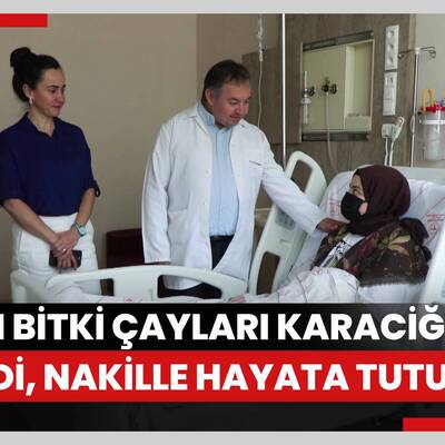 Zayıflamak için içtiği bitki çayları karaciğerini bitirdi, nakille hayata tutundu