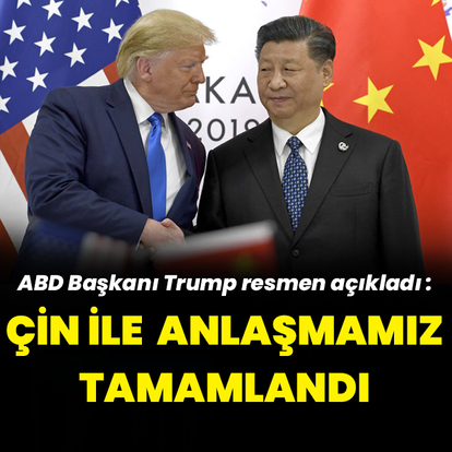 ABD Başkanı Trump: Çin ile anlaşmamız tamamlandı