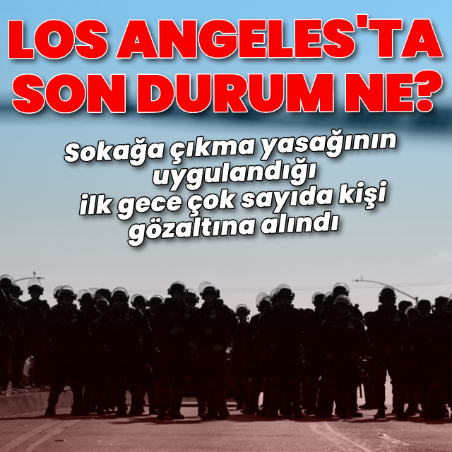 Protestolar sürüyor! Los Angeles'ta son durum ne?