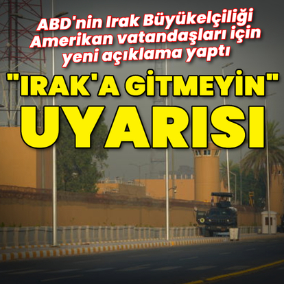 ABD'den "Irak'a gitmeyin" uyarısı