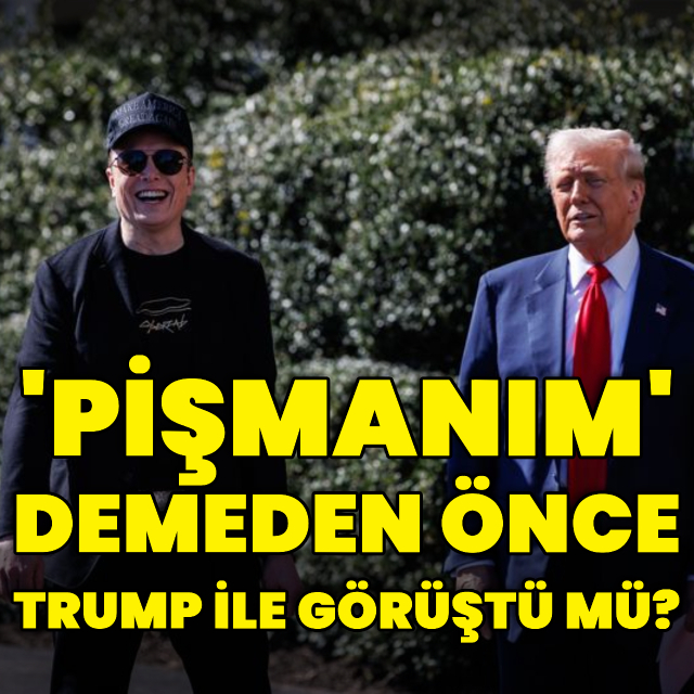 Musk pişman olmadan önce Trump ile görüştü mü?