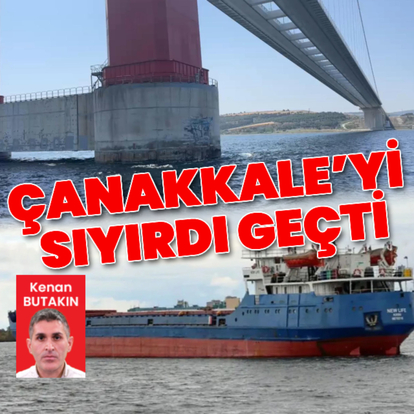 Çanakkale'yi sıyırdı geçti