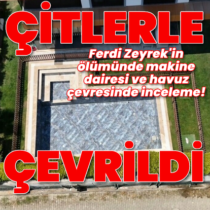 Ferdi Zeyrek'in ölümünde makine dairesinde inceleme!