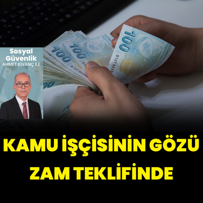 Kamu işçisinin gözü zam teklifinde