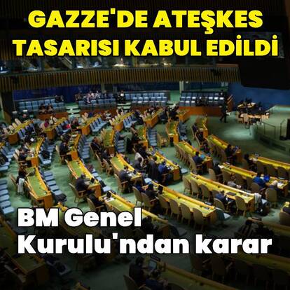 BM Genel Kurulu Gazze'de ateşkesi kabul etti