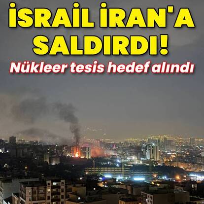 İsrail İran'a saldırdı