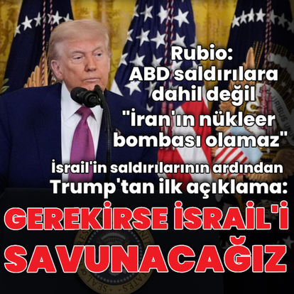 İsrail'in İran'a saldırısının ardından Trump'tan ilk açıklama