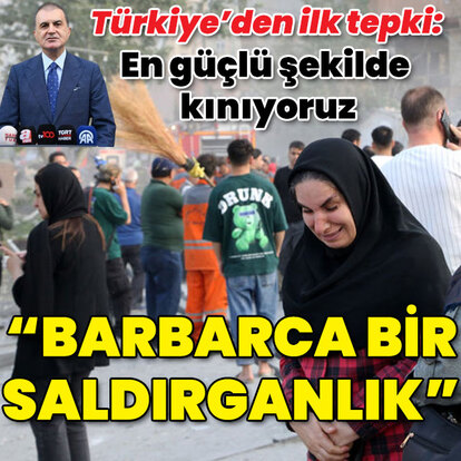 Türkiye'den ilk tepki... Ömer Çelik: Barbarca bir saldırganlıktır