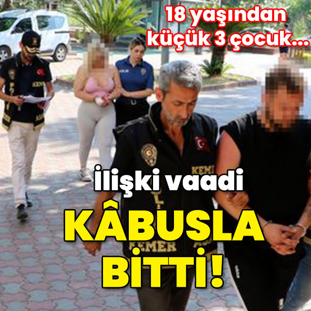 18 yaşından küçük 3 çocuk... İlişki vaadi kâbusla bitti!