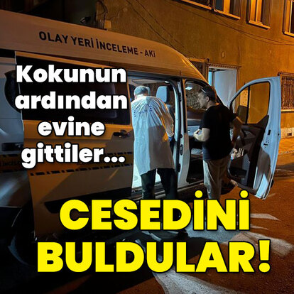 Komşuları kokudan rahatsız oldu... Cesedini buldular!