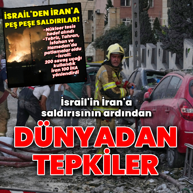 İsrail'in İran'a saldırısına dünyadan tepkiler