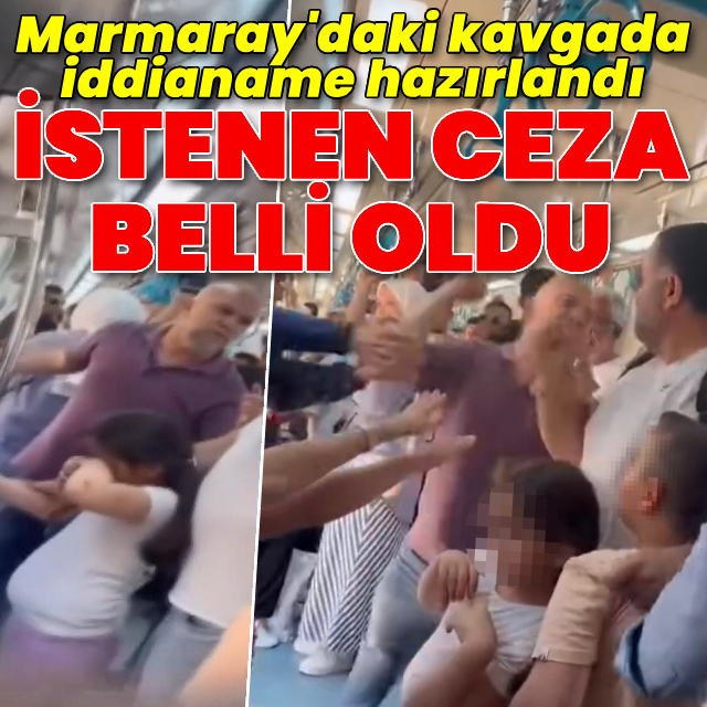 Marmaray'daki kavgada istenen ceza belli oldu