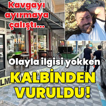 Olayla ilgisi yokken kalbinden vuruldu!