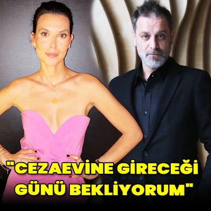 "Cezaevine gireceği günü bekliyorum"