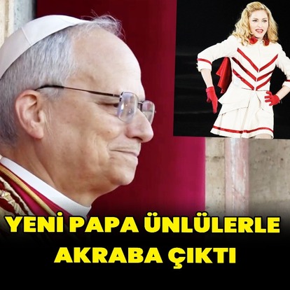 Yeni papa, ünlülerle akraba çıktı