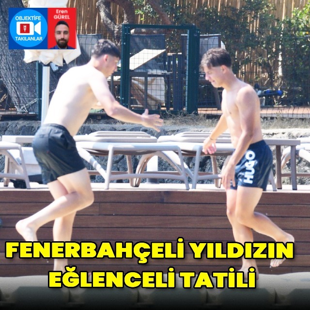 Fenerbahçeli yıldızın eğlenceli tatili