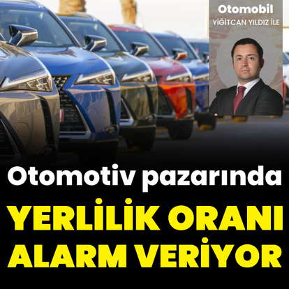 Otomotivde yerlilik oranı alarm veriyor