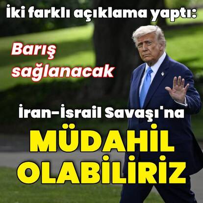 Trump'tan iki farklı açıklama