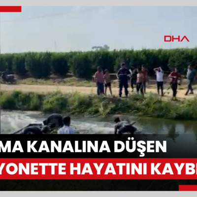 Adana'da, sulama kanalına düşen kamyonette baba ve 2 kızı hayatını kaybetti