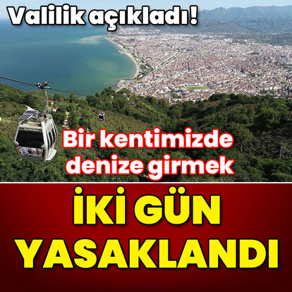 Bir kentimizde denize girmek 2 gün yasaklandı!