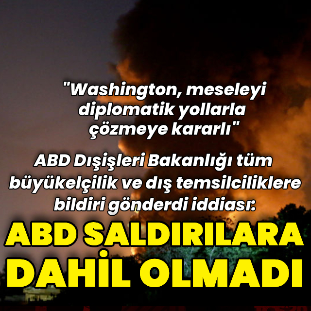 "ABD İsrail'in İran'a düzenlediği saldırılara dahil olmadı"