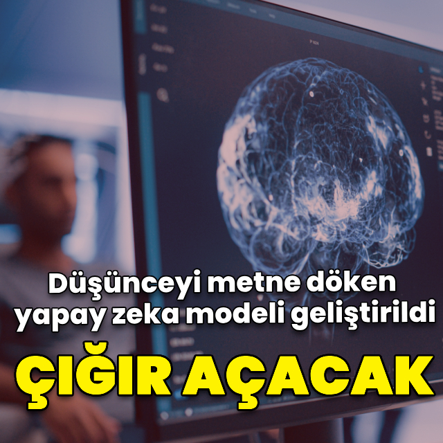 Çığır açacak! Düşünceyi metne döken yapay zeka modeli geliştirildi