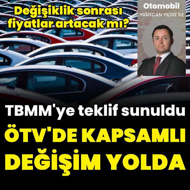 ÖTV'de kapsamlı değişiklik yolda