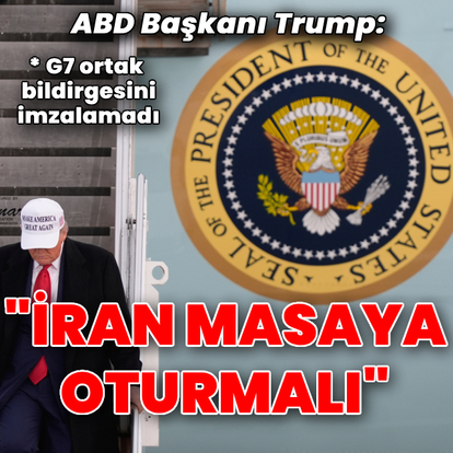 Trump: İran çok geç olmadan masaya oturmalı