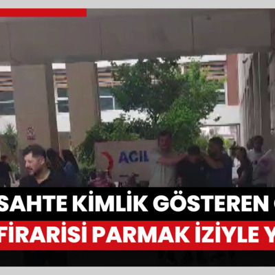 Polise sahte kimlik gösteren cezaevi firarisi parmak izi analiziyle yakalandı