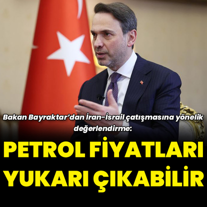 "Petrol fiyatları yukarı çıkabilir"