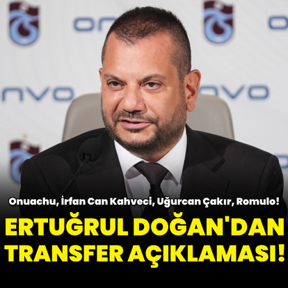 Ertuğrul Doğan'dan transfer açıklaması!