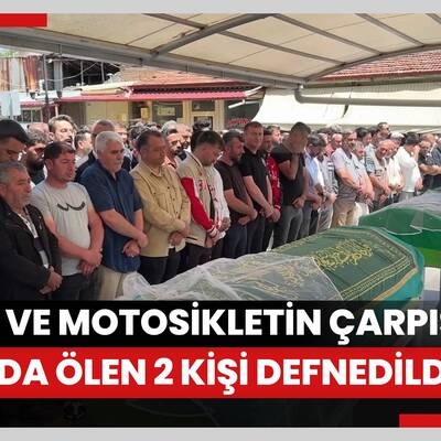 Hafif ticari araç ile motosikletin çarpıştığı kazada ölen 2 kişi defnedildi
