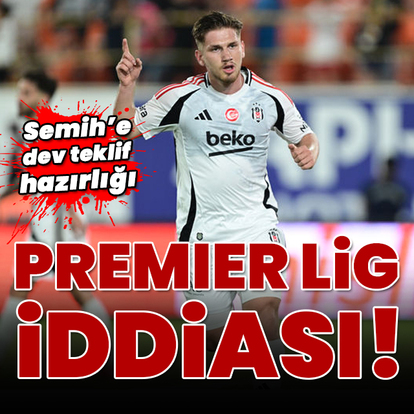 Semih için Premier Lig iddiası!