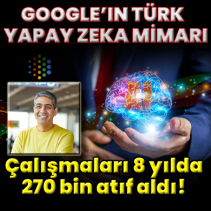 Google’ın Türk Baş Yapay Zeka Mimarı