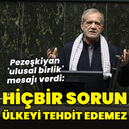 Pezeşkiyan'dan "ulusal birlik" mesajı