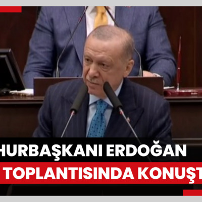 Cumhurbaşkanı Erdoğan grup toplantısında açıklamalarda bulundu