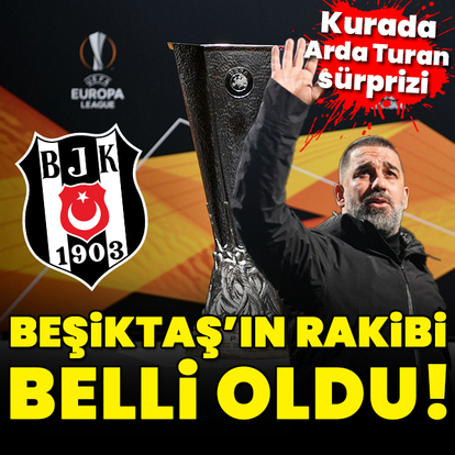 Beşiktaş'ın rakibi belli oldu!