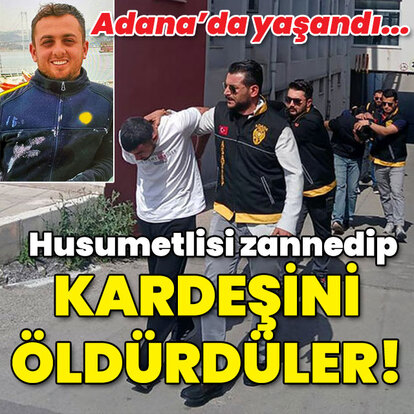 Husumetlisi zannedip, kardeşini öldürdü!
