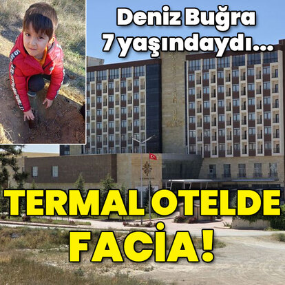 Deniz Buğra 7 yaşındaydı... Termal havuzda facia!
