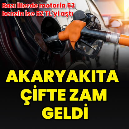 Akaryakıta çifte zam geldi