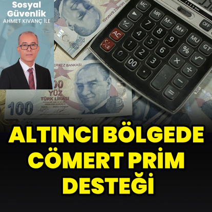 Altıncı bölgede cömert prim desteği