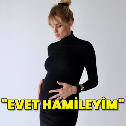 "Evet, hamileyim"