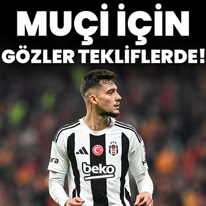 Muçi için gözler tekliflerde