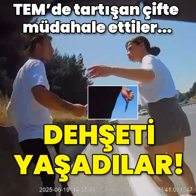 TEM'de tartışan çifte müdahale ettiler! Dehşeti yaşadılar!