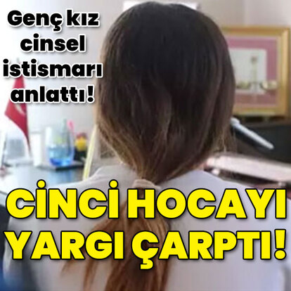 'Cin çıkarma' iddiasıyla cinsel istismar! Yargı çarptı!