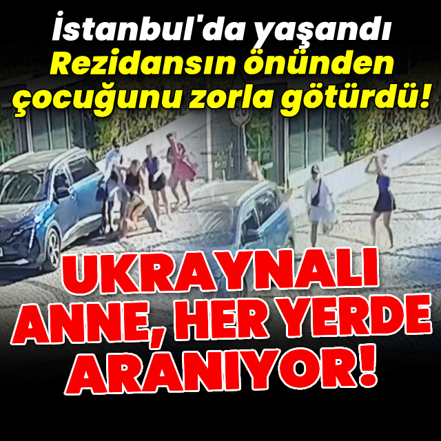 Rezidansın önünden çocuğunu zorla götürdü!