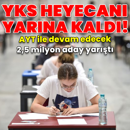 YKS'nin ilk oturumu başladı!