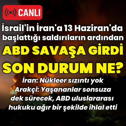 ABD İran'ın nükleer tesislerine saldırdı! İsrail-İran hattında son durum