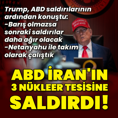 ABD, İran’daki 3 nükleer tesisi vurdu