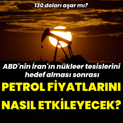 ABD'nin saldırıları sonrası petrol fiyatları ne kadar yükselir?